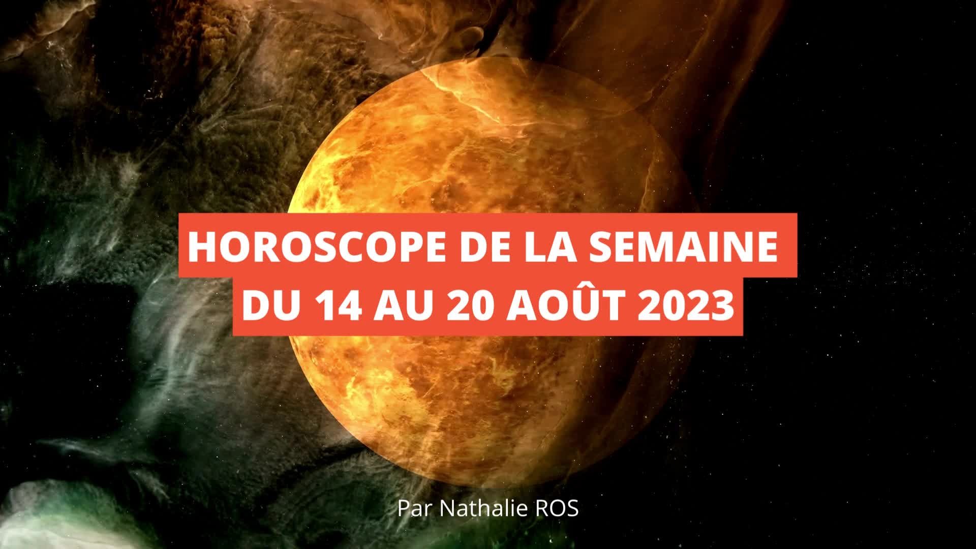 Horoscope De La Semaine Du 14 Au 20 Aout2023