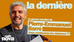 « Vous condamnez les violences ?? » - La grosse semaine de Pierre-Emmanuel Barré
