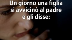 La lezione di un padre ad una figlia