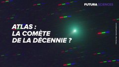 Atlas pourrait être la comète de l’année voire de la décennie !