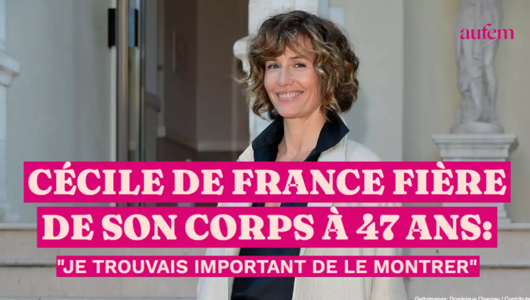 Cécile de France fière de son corps à 47 ans : 