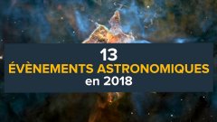 Les rendez-vous astronomiques de 2018 : préparez-vous !