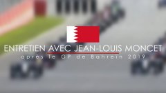 Entretien avec Jean-Louis Moncet après le Grand Prix de Bahreïn 2019