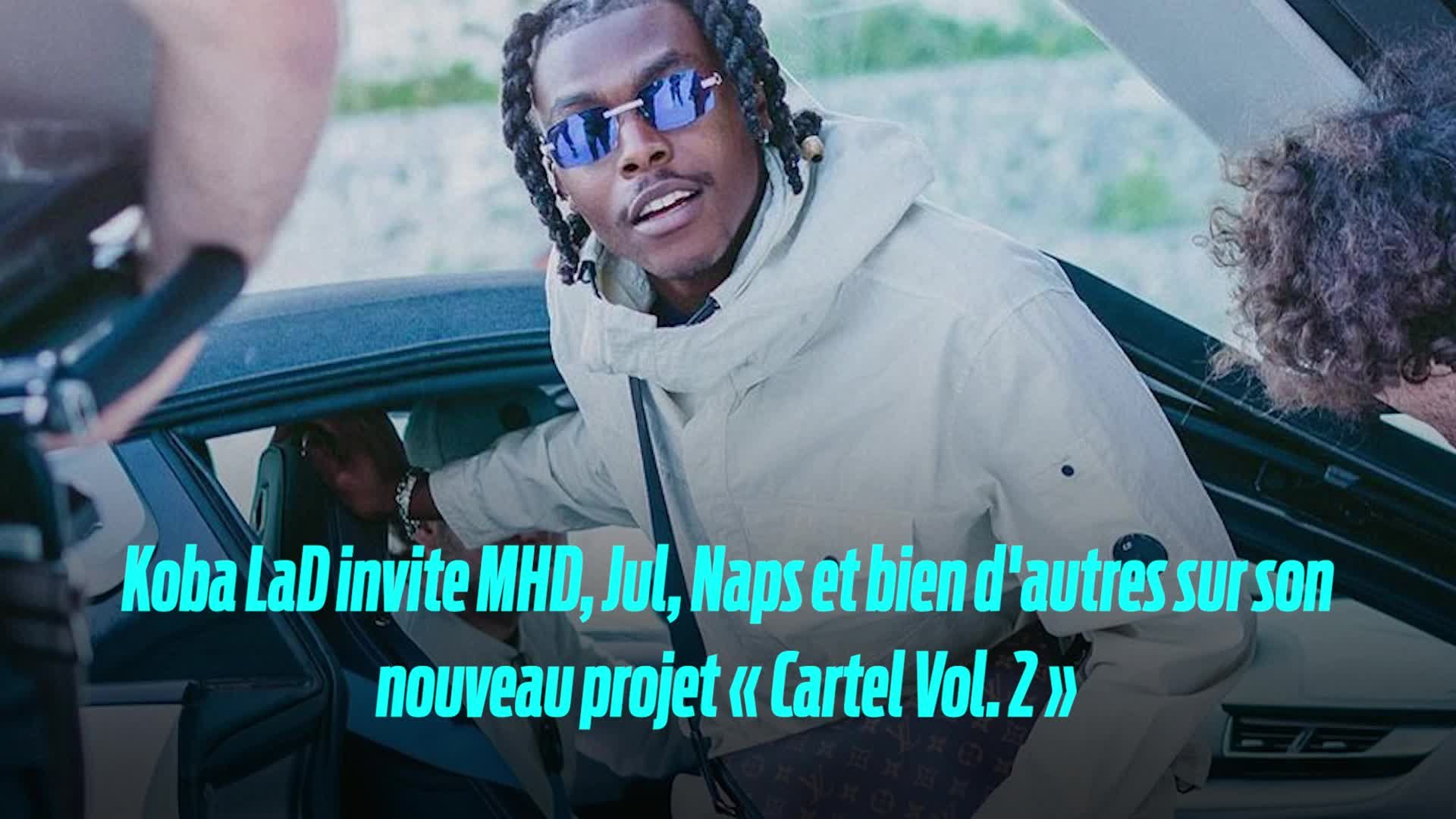 Koba Lad Cartel Volume 2 Koba LaD invite MHD, Jul, Naps et bien d'autres sur son nouveau projet « Cartel  Vol. 2 » - Gentsu