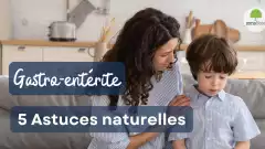 Gastro-entérite : 5 solutions naturelles pour vos enfants