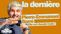 Elle est chaude l’actu ! - La chronique de Pierre-Emmanuel Barré