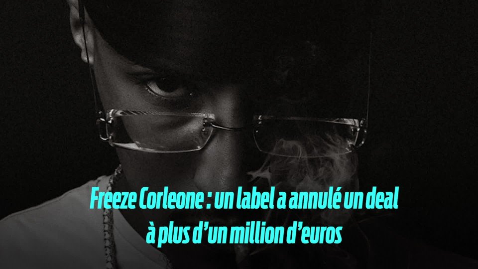 Freeze Corleone : un deal à 1,1 million d'euros annulé la veille d