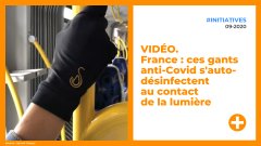 VIDÉO. France : ces gants anti-Covid s'auto-désinfectent au contact de la lumière
