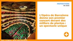 L'Opéra de Barcelone donne son premier concert devant des milliers de plantes : un spectacle unique