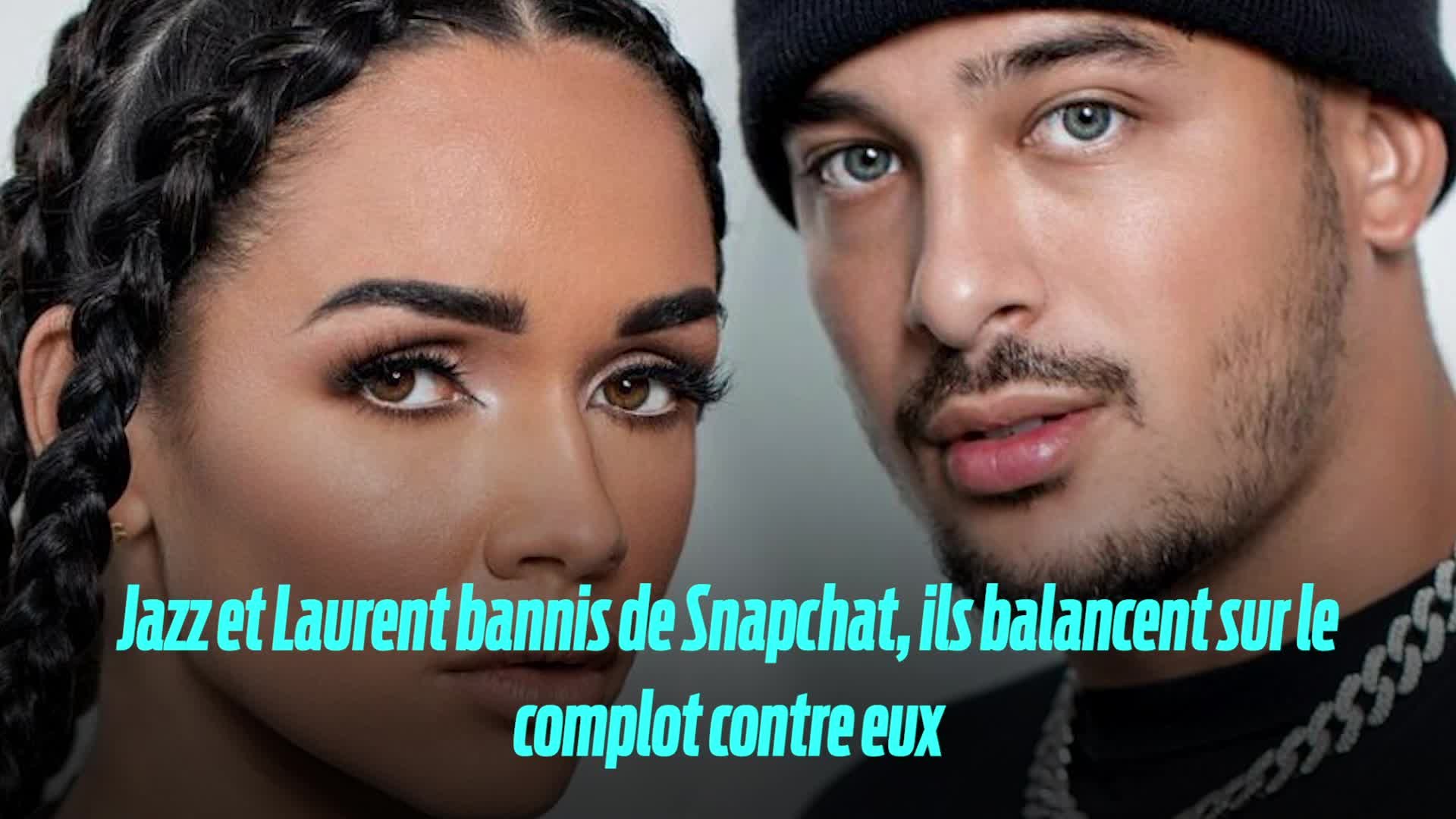 Jazz Et Laurent Banni De Snap Jazz et Laurent bannis de Snapchat, ils balancent sur le complot contre eux
