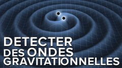 Interview : comment mesurer les ondes gravitationnelles ?