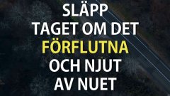 Kom ihåg att livet är nu