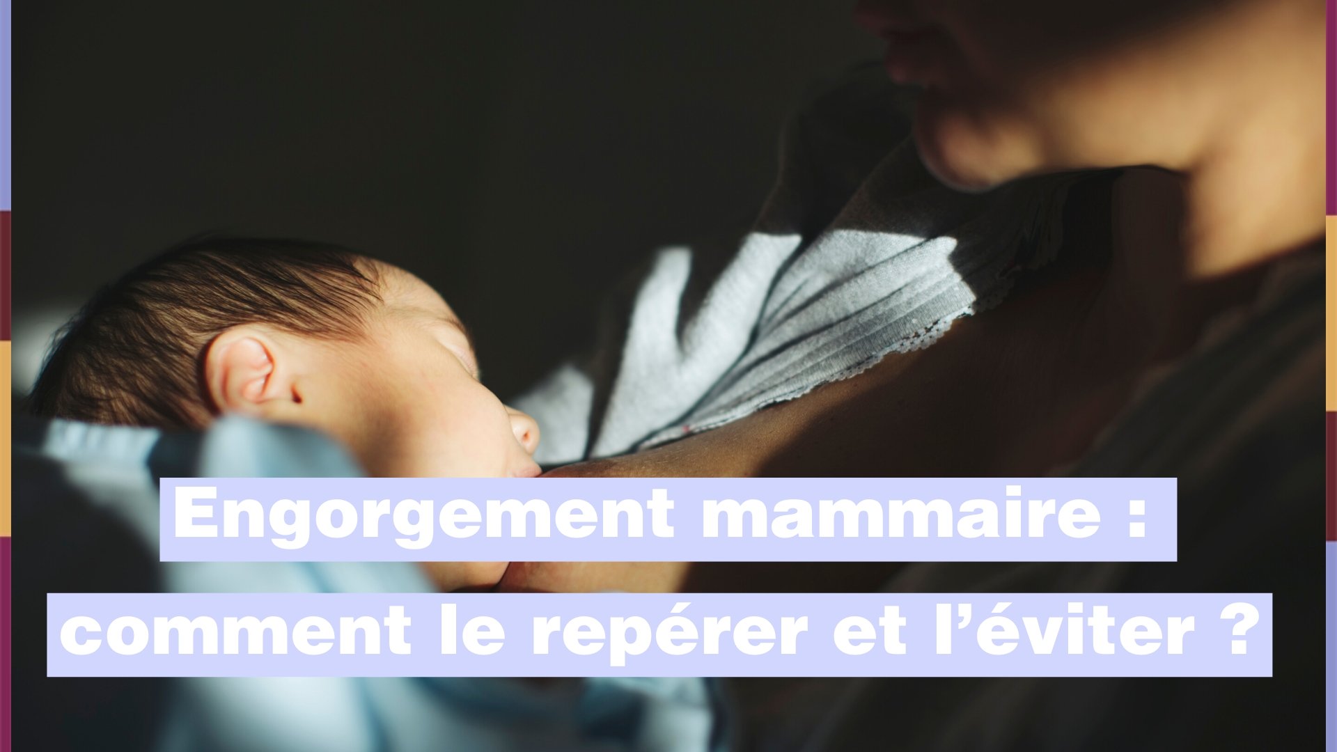 Engorgement mammaire : comment le repérer et l’éviter ?