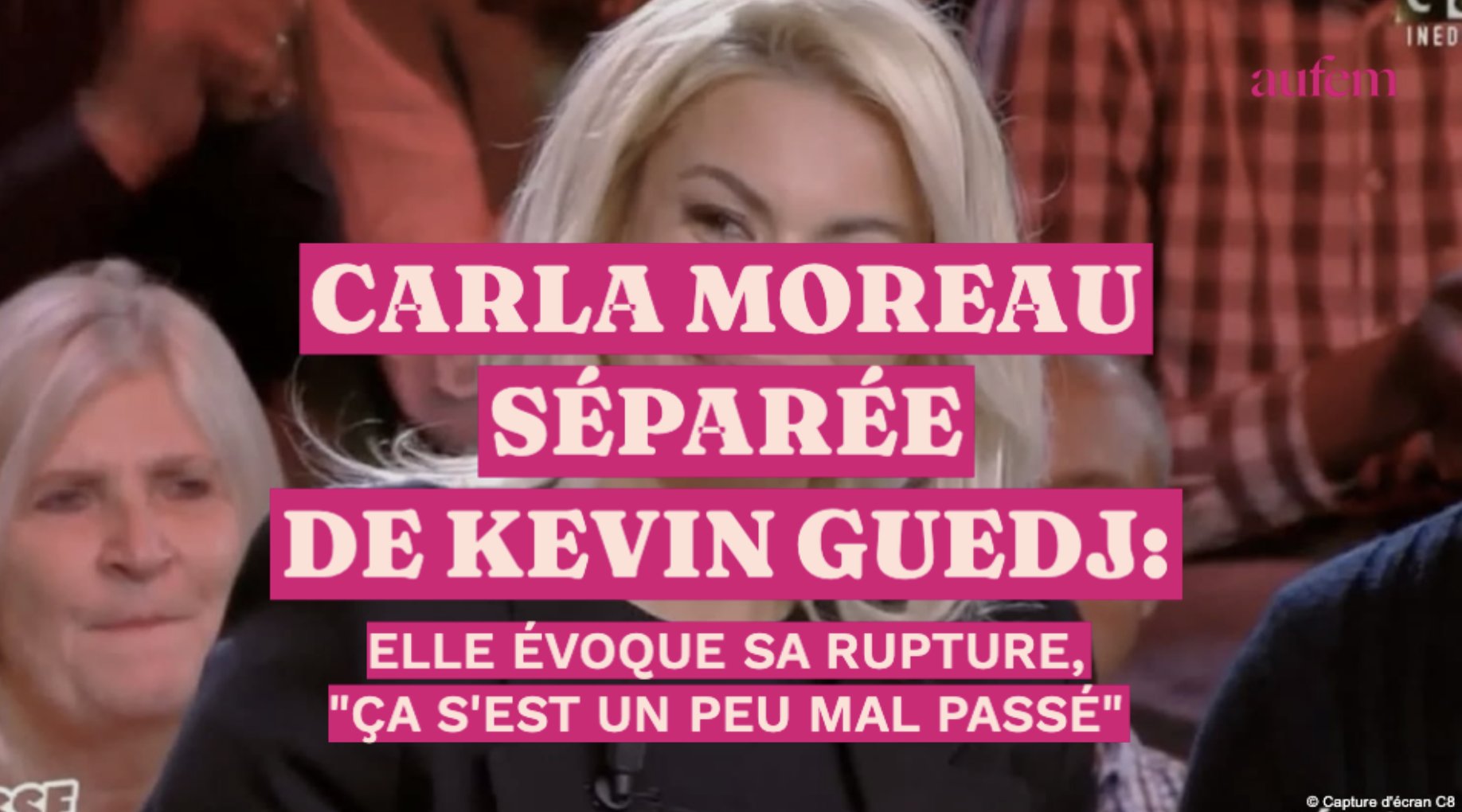 Carla Moreau séparée de Kevin Guedj, elle évoque leur rupture : 