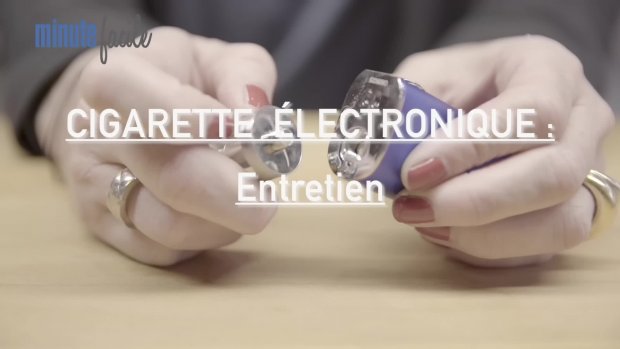 Entretien et nettoyage de la cigarette lectronique - Minutefacile.com