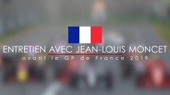 Entretien avec Jean-Louis Moncet avant le Grand Prix F1 de France 2019