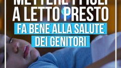 Mettere i figli a letto presto fa bene