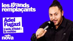 L’avis d’Adel : la météo - La chronique d'Adel Fugazi dans 