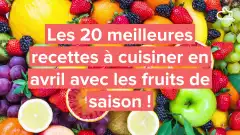 Les 20 meilleures recettes d'avril