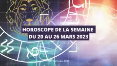 Horoscope de la semaine du 20 au 26 mars 2023