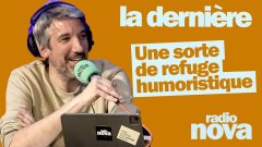 « La dernière : une sorte de refuge humoristique »